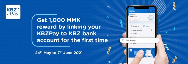 Get 1,000 MMK reward by linking your KBZPay to KBZ bank account for the first time