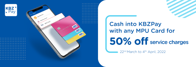 Cash into KBZPay with any MPU Card for 50% off service charges