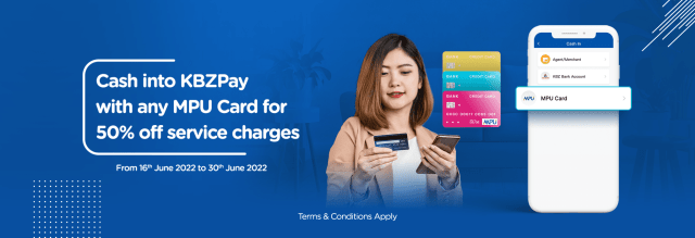 Cash into KBZPay with any MPU Card for 50% off service charges