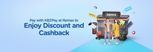 Pay with KBZPay at Remax to enjoy Discount and Cashback