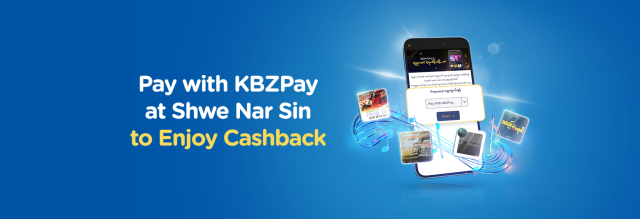 Pay with KBZPay at Shwe Nar Sin to Enjoy Cashback