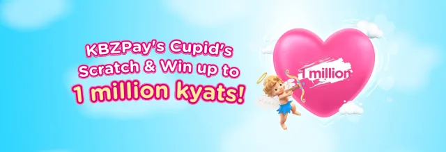 KBZPay’s Cupid’s Scratch & Win up to 1 Million Kyats